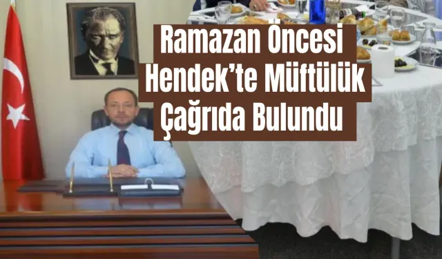 Ramazan Öncesi Hendek’te Müftülük Çağrıda Bulundu.