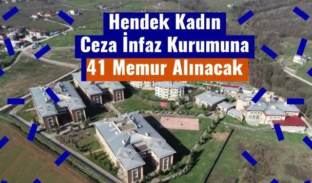 Hendek Kadın  Ceza İnfaz Kurumuna  41 Memur alınacak