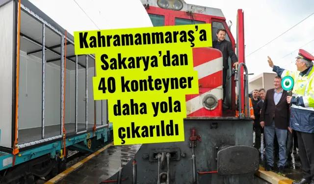 Kahramanmaraş’a Sakarya’dan 40 konteyner daha yola çıkarıldı