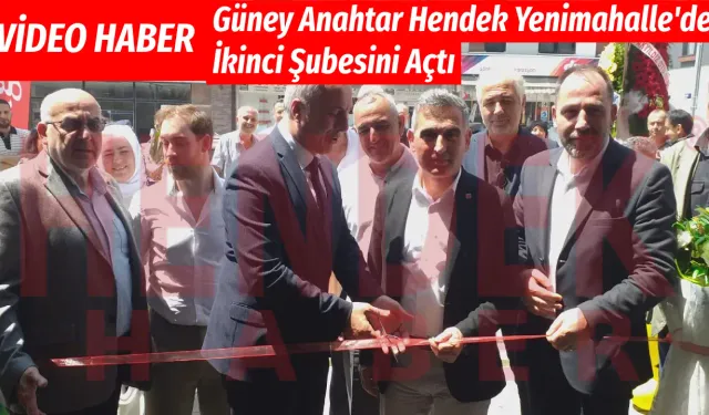 Güney Anahtar Hendek Yenimahalle'de İkinci Şubesini Açtı