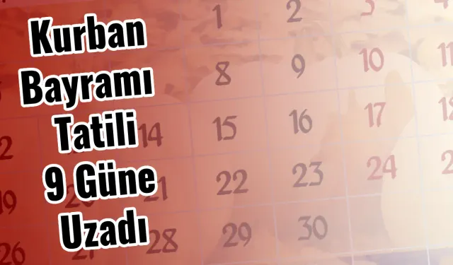 Kurban Bayramı Tatili 9 Güne Uzadı