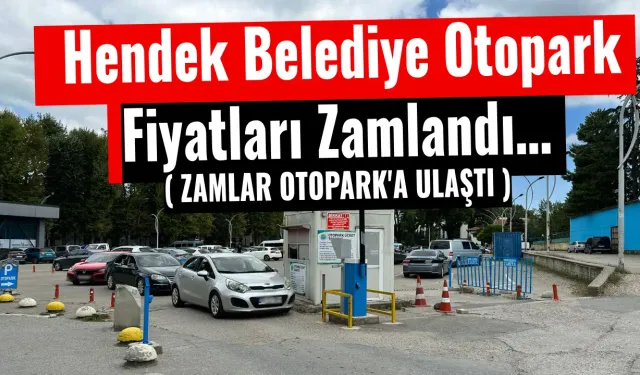 Hendek Belediye Otopark Fiyatları Zamlandı…