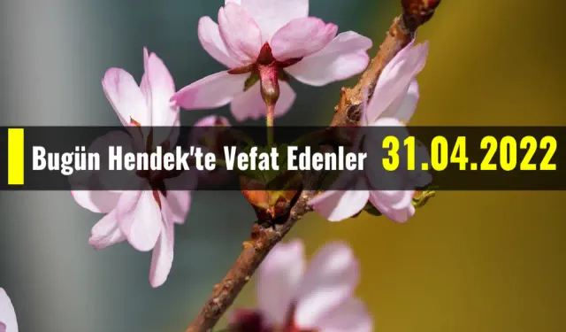 Bugün Hendek'te Vefat Edenler 31 - 08 - 2023