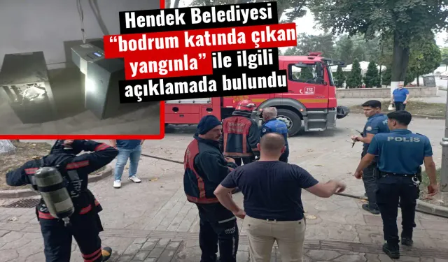 Hendek Belediyesi “bodrum katında çıkan yangınla” ile ilgili açıklamada bulundu