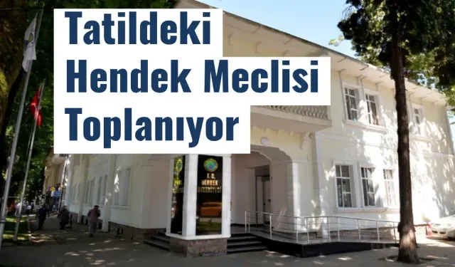 Tatildeki Hendek Meclisi Toplanıyor