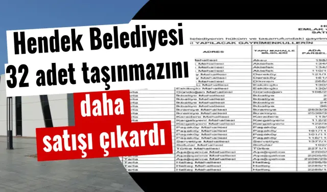 Hendek Belediyesi 32 adet taşınmaz daha satışı çıkardı