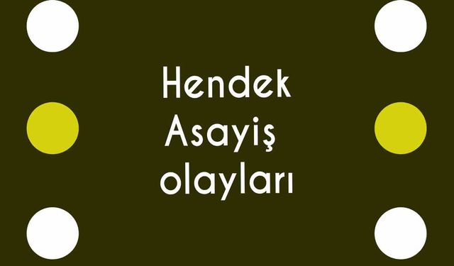 Hendek Asayiş olayları