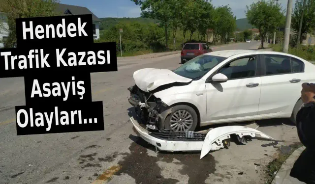 Hendek Trafik Kazası Asayiş Olayları…