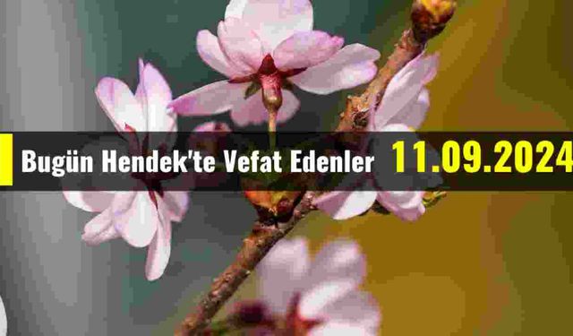 Hendek'te Vefat Edenler 11 - 09 - 2024