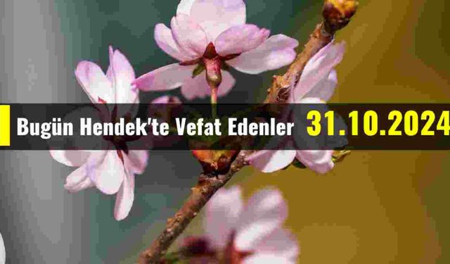 Hendek'te Vefat Edenler 31 - 10 - 2024