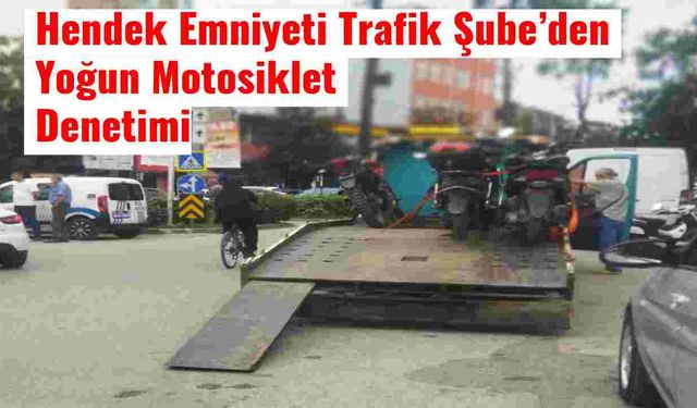 Hendek Emniyeti Trafik Şube’den Yoğun Motosiklet Denetimi