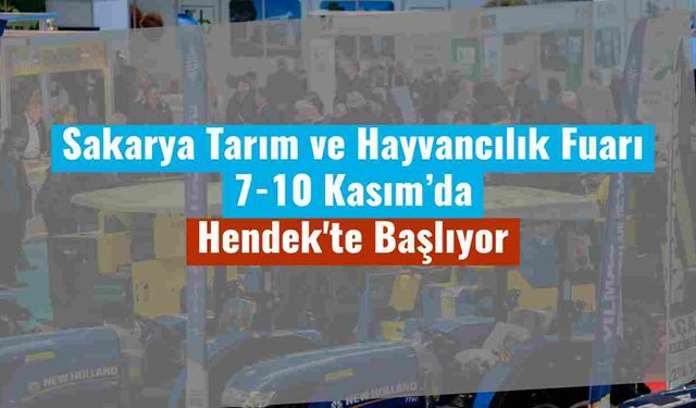 Sakarya Tarım ve Hayvancılık Fuarı 7-10 Kasım’da Hendek'te Başlıyor