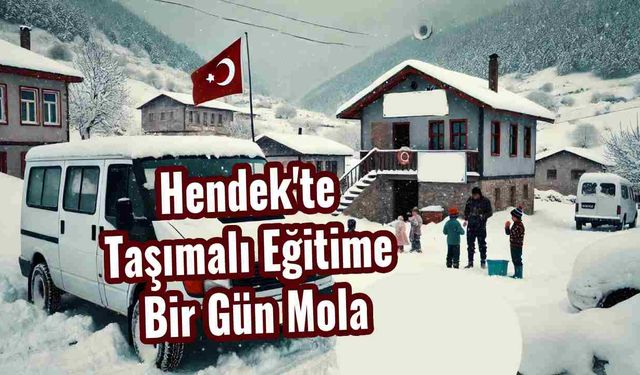 Hendek'te Taşımalı Eğitime Bir Gün Mola