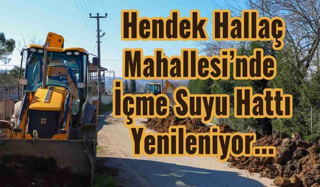 Hendek Hallaç Mahallesi’nde  İçme Suyu Hattı Yenileniyor