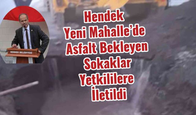 Hendek Yeni Mahalle’de Asfalt Bekleyen Sokaklar Yetkililere İletildi