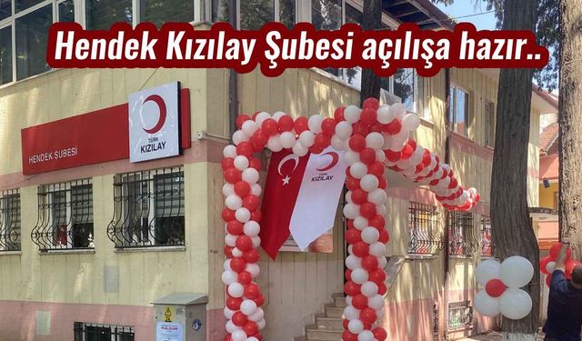 Hendek Kızılay Şubesi açılışa hazır..