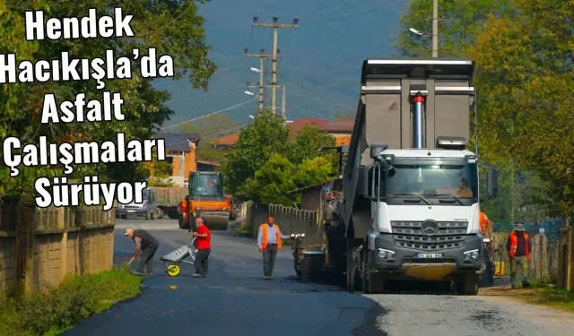Hendek Hacıkışla’da Asfalt Çalışmaları Sürüyor