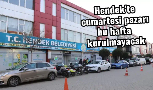 Hendek'te cumartesi pazarı bu hafta kurulmayacak