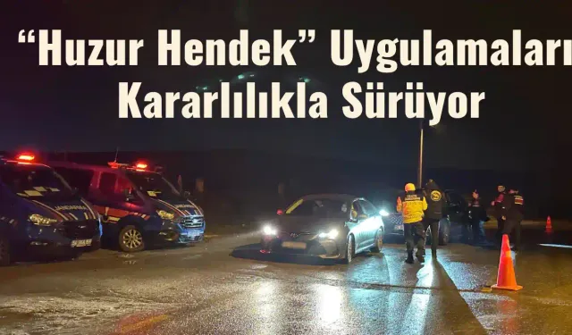 Hendek’te “Huzur Hendek” Uygulamaları Kararlılıkla Sürüyor