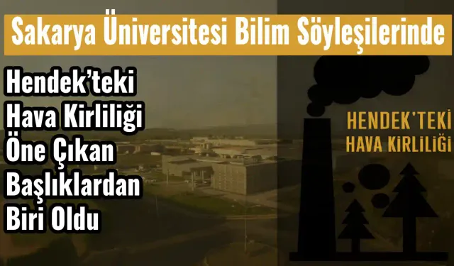 Hendek’teki Hava Kirliliği Öne Çıkan Başlıklardan Biri Oldu