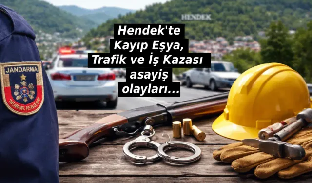 Hendek'te Kayıp Eşya, Trafik ve İş Kazası asayiş olayları...