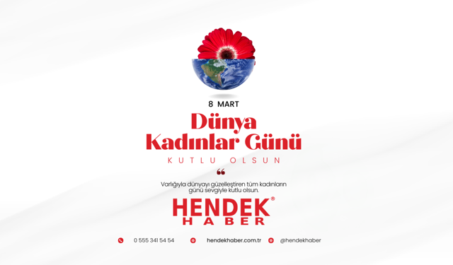 Hendek Haber’den 8 Mart Dünya Kadınlar Günü Mesajı