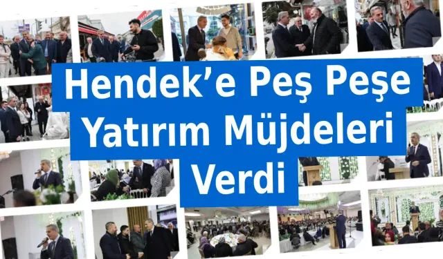 Hendek’e Peş Peşe Yatırım Müjdeleri Verdi