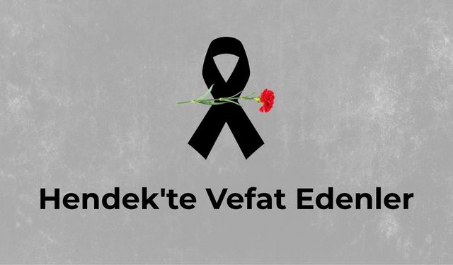 Hendek'te Vefat Edenler: 1 Temmuz 2026