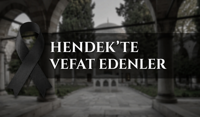 Hendek'te Vefat Edenler: 20 Temmuz 2026