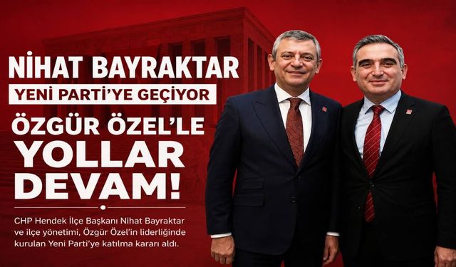 CHP Hendek Teşkilatı Yeni Parti'ye Katılma Kararı Aldı