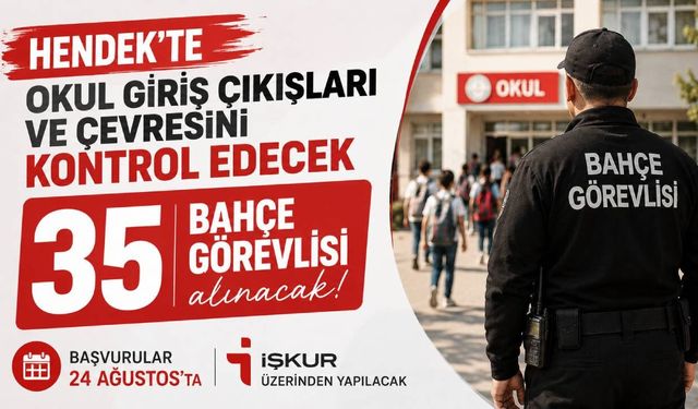 Hendek’te Okullarda Görevlendirilmek Üzere 35 Bahçe Görevlisi Alınacak
