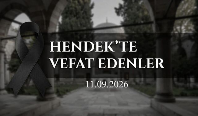 Hendek’te Vefat Edenler 11 Eylül 2026