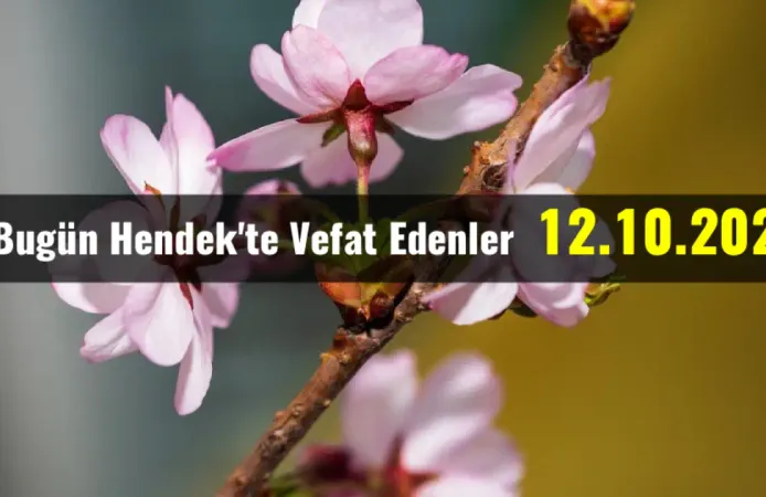 Hendek'te Vefat Edenler 12 - 10 - 2025