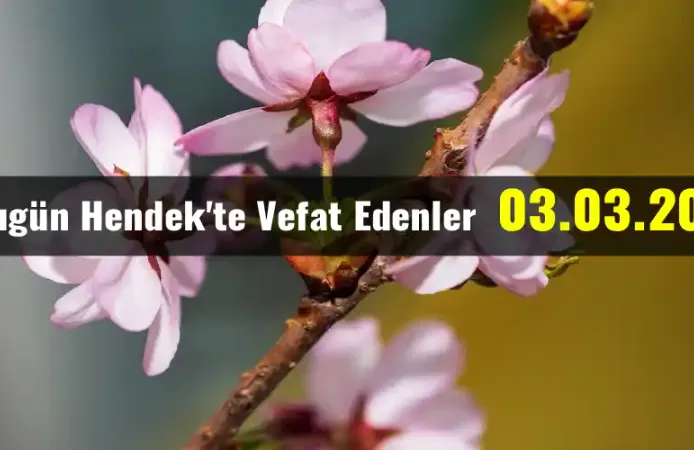 Hendek'te Vefat Edenler 03 - 03 - 2026