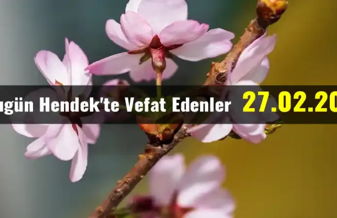 Hendek'te Vefat Edenler 27 - 02 - 2026