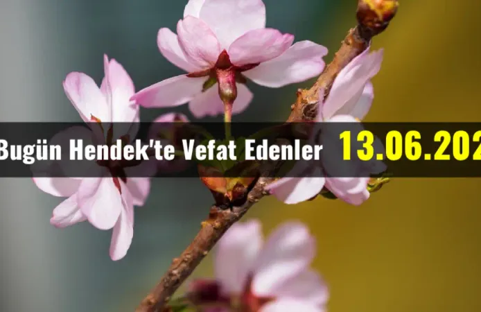 Hendek’te Vefat Edenler 12 - 06 - 2026