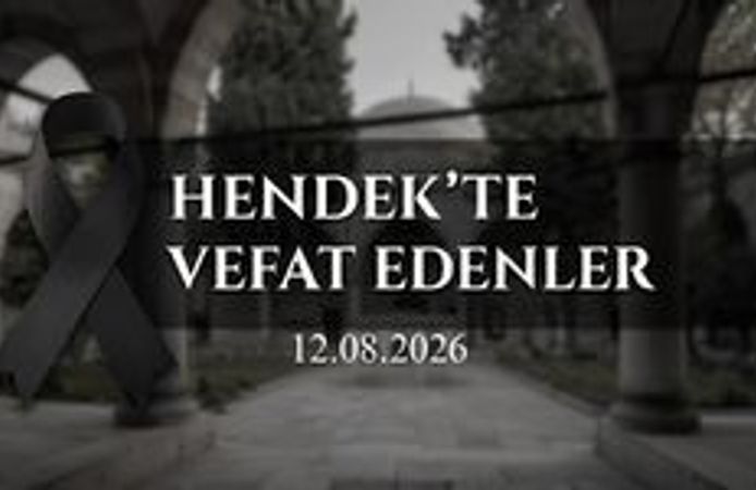 Hendek’te Vefat Edenler 12 Ağustos 2026