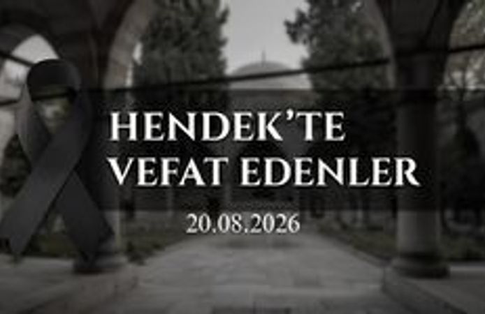 Hendek’te Vefat Edenler 20 Ağustos 2026