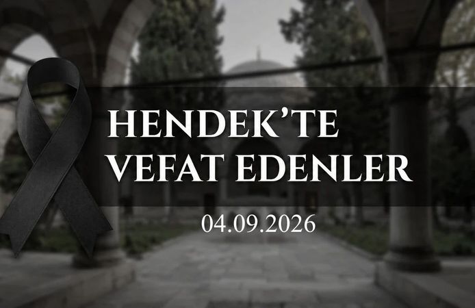Hendek’te Vefat Edenler 4 Eylül 2026