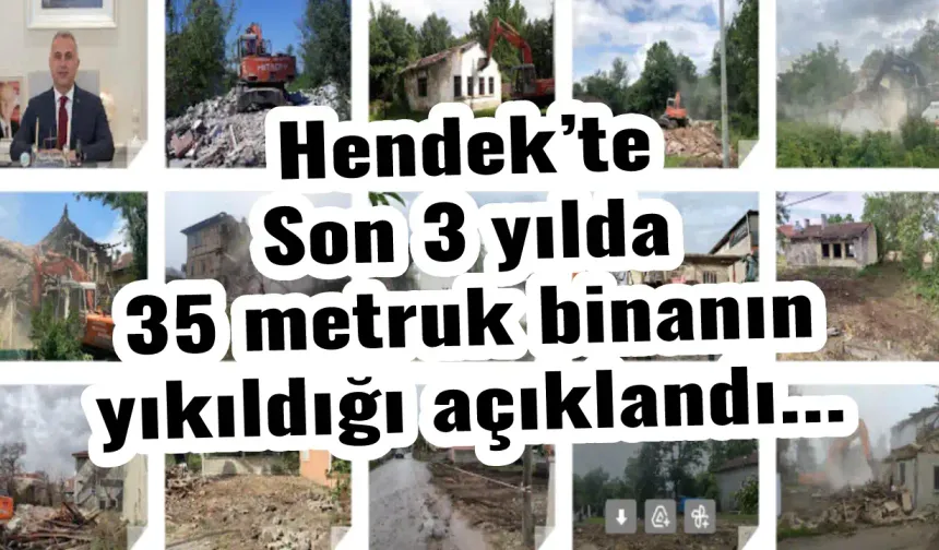 Hendek’te Son 3 yılda 35 metruk binanın yıkıldığı açıklandı