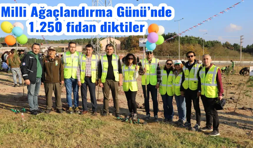 Milli Ağaçlandırma Günü’nde 1.250 fidan diktiler