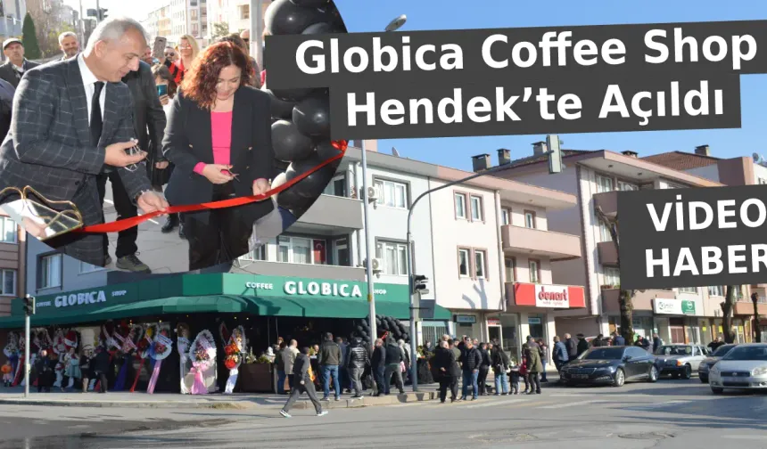 Globica coffee Hendek açılışı