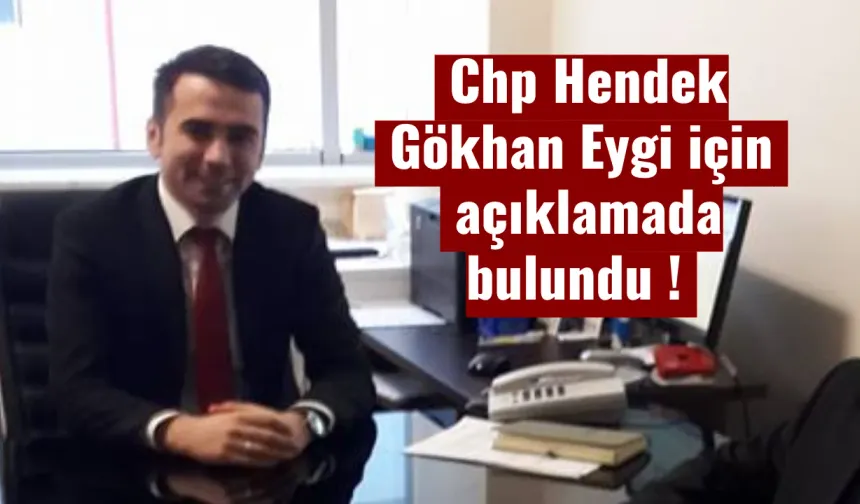 Chp Hendek Gökhan Eygi için açıklamada bulundu !
