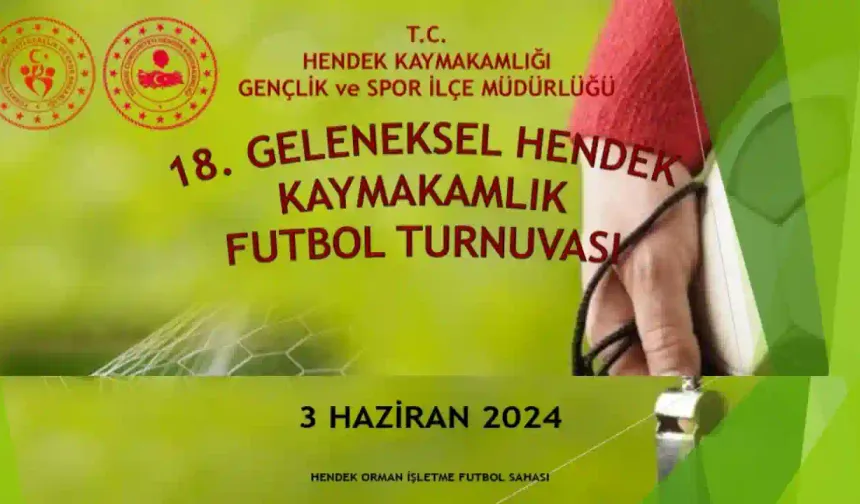 Hendek Kaymakamlık Futbol Turnuvası 18. Kez Heyecanla Başlıyor