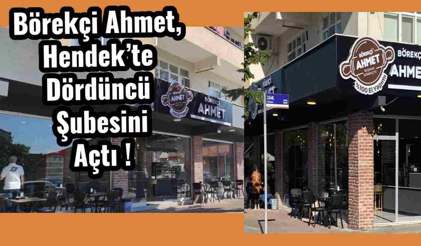 Börekçi Ahmet, Hendek’te Dördüncü Şubesini Açtı !