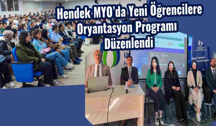 Hendek MYO’da Yeni Öğrencilere Oryantasyon Programı Düzenlendi