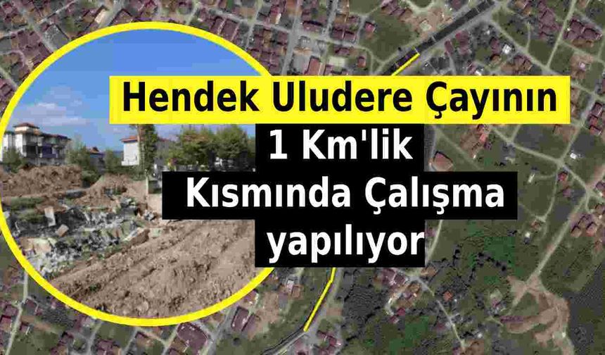 Hendek Uludere Çayının 1 Km'lik Kısmında Çalışma yapılıyor