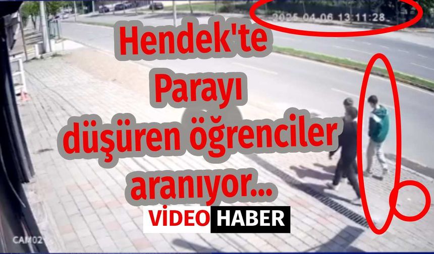 Hendek'te  Parayı  düşüren öğrenciler  aranıyor...