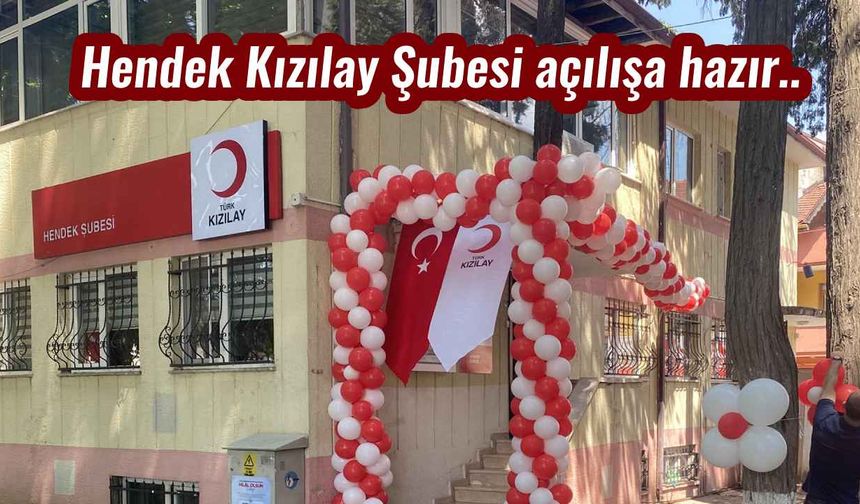 Hendek Kızılay Şubesi açılışa hazır..