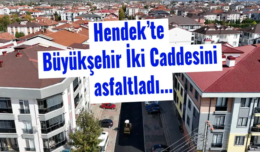 Hendek’te Büyükşehir İki Caddesini asfaltladı...